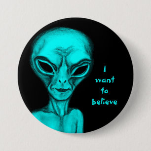 Badge Rond 7,6 Cm Alien, je veux croire