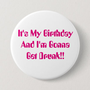 Badge Rond 7,6 Cm Anniversaire, c'est ma partie, je vais obtenir bu