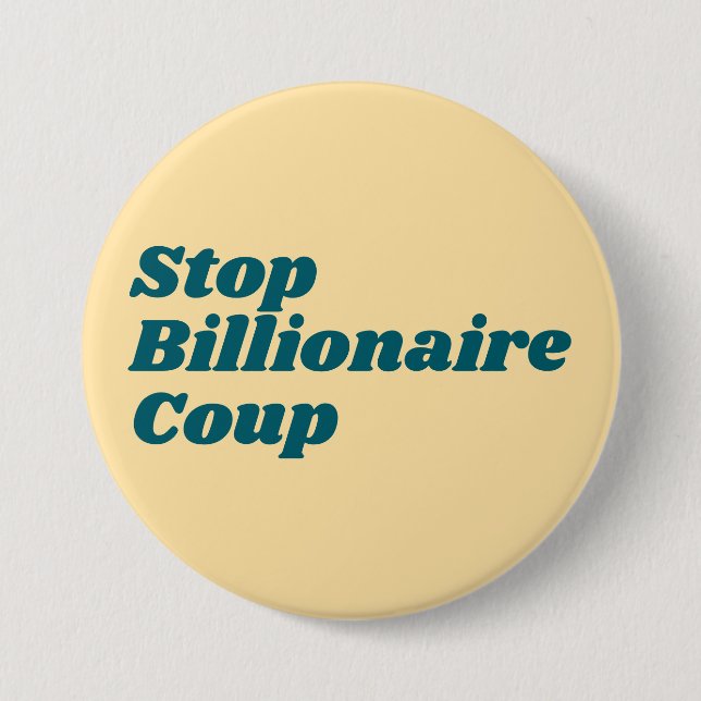 Badge Rond 7,6 Cm Arrêtez le coup d'État de milliardaire (Devant)