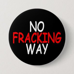 Badge Rond 7,6 Cm Aucune manière de Fracking