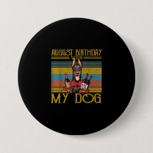 Badge Rond 7,6 Cm August Birthday With My Doberman Pinscher Dog 2020