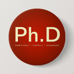 Badge Rond 7,6 Cm Bouton de Ph.D (franchement heureusement divorcé)