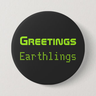 Badge Rond 7,6 Cm Bouton de voeux amusant Alien Earthlings