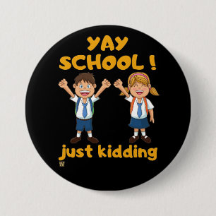 Badge Rond 7,6 Cm bouton drôle "YAY SCHOOL"