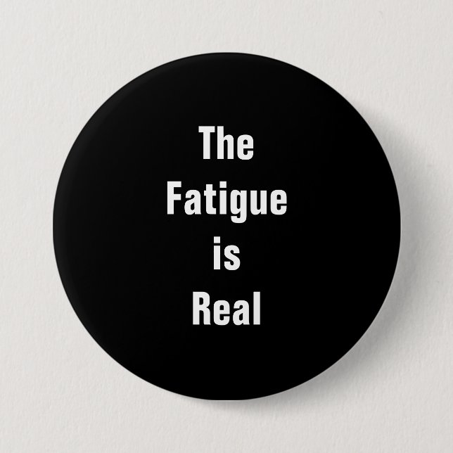Badge Rond 7,6 Cm Bouton Fatigue est Real (Devant)