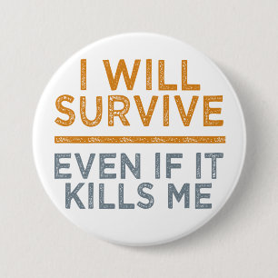 Badge Rond 7,6 Cm Bouton JE SURVIVE