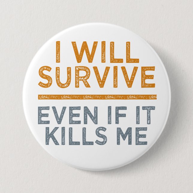 Badge Rond 7,6 Cm Bouton JE SURVIVE (Devant)
