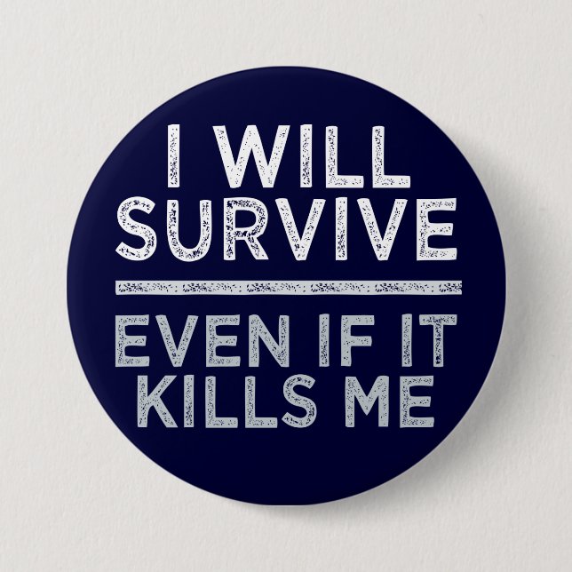 Badge Rond 7,6 Cm Bouton JE SURVIVE (Devant)