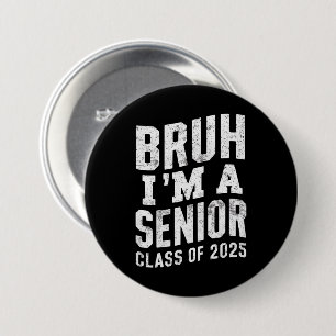 Badge Rond 7,6 Cm Bruh je suis un senior de la promotion 2025