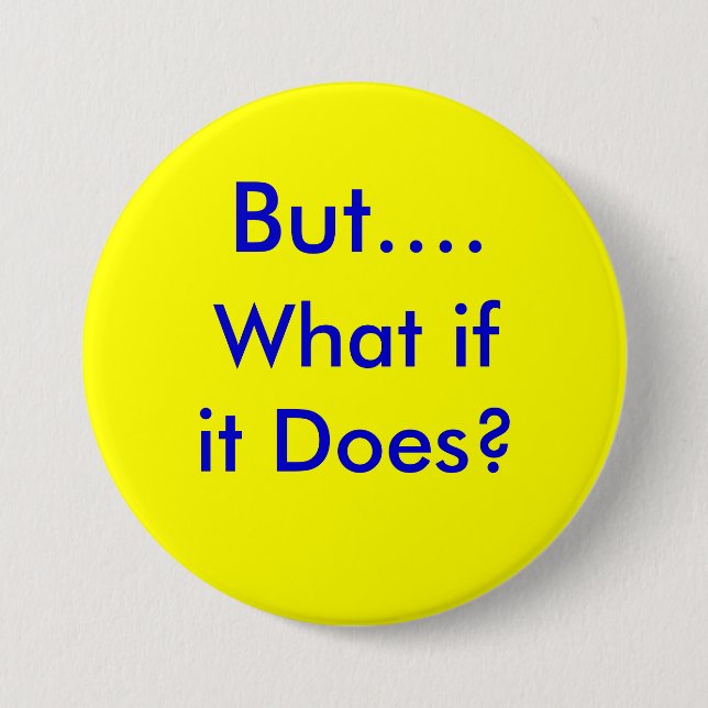 Badge Rond 7,6 Cm ButWhatifitDoes.info (Devant)
