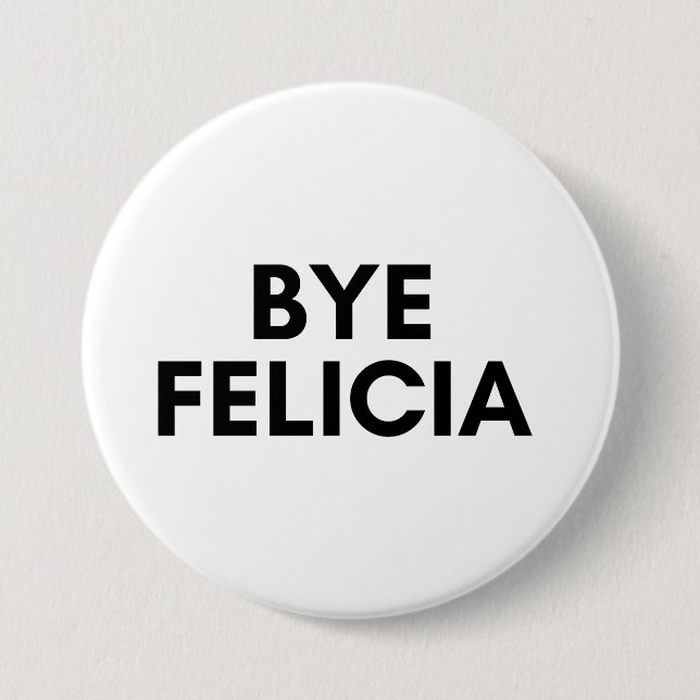 Badge Rond 7,6 Cm bye felicia (Devant)