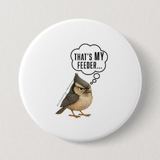 Badge Rond 7,6 Cm C'est ma mangeoire Drôle de mésange Pin Button