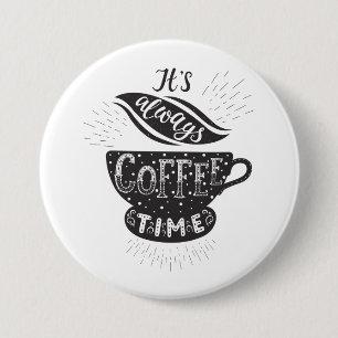 Badge Rond 7,6 Cm C'est Toujours l'Heure du Café