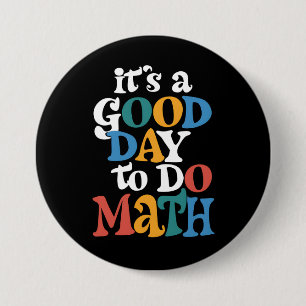 Badge Rond 7,6 Cm C'est un bon jour pour faire des maths Professeur 