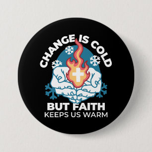 Badge Rond 7,6 Cm Changement du froid, Feu de foi - Chrétien motivat