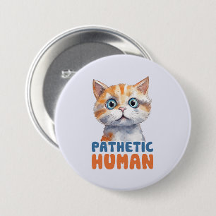 Badge Rond 7,6 Cm Chat Sarcastique et mignon - Homme pathétique (2)