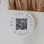 Badge Rond 7,6 Cm Chic Gold Typography Buy The Bride A Drink QR Code<br><div class="desc">This chic gold typography buy the bride a drink QR code pin is perfect for a simple bachelorette party or bridal shower. The simple design features classic minimalist gold and white typography with a rustic boho feel. Customizable in any color.</div>