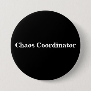 Badge Rond 7,6 Cm Citation du coordinateur du Chaos pour les enseign