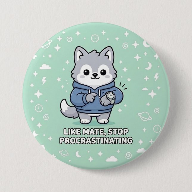 Badge Rond 7,6 Cm Comme mec, arrête de procrastiner Stray Wolf  (Devant)