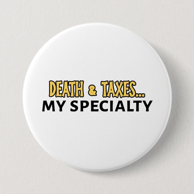 Badge Rond 7,6 Cm Comptable Drôle - Mort & Impôts.. Ma spécialité (Devant)