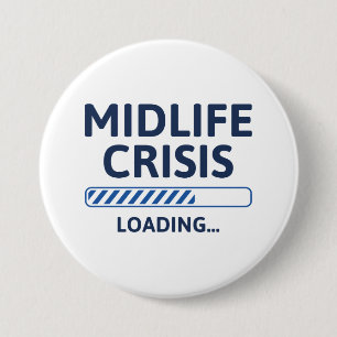 Badge Rond 7,6 Cm Crise du milieu de vie