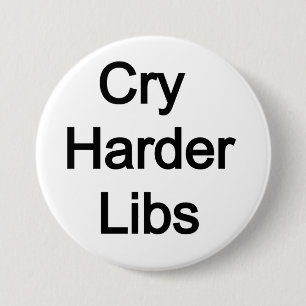Badge Rond 7,6 Cm Cry Harder Libs