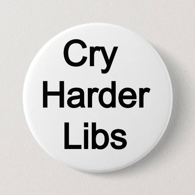Badge Rond 7,6 Cm Cry Harder Libs (Devant)