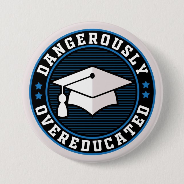 Badge Rond 7,6 Cm Dangereusement suréduqués (Devant)