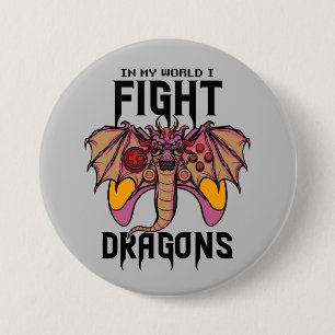 Badge Rond 7,6 Cm Dans Mon Monde, Je Lutte Contre Les Dragons