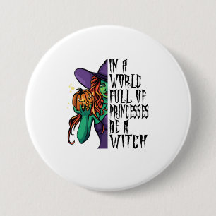 Badge Rond 7,6 Cm Dans Un Monde Plein De Princesses Soyez Une Sorciè