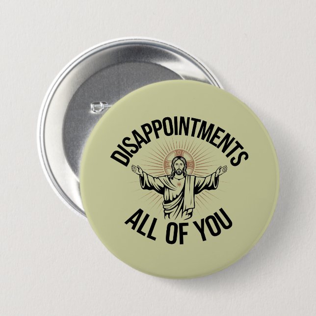 Badge Rond 7,6 Cm Déceptions sarcastiques vous tous chrétiens  (Devant & derrière)