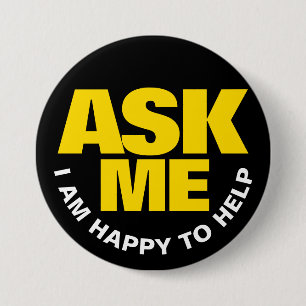 Badge Rond 7,6 Cm Demande-moi Je suis heureux d'aider jaune noir