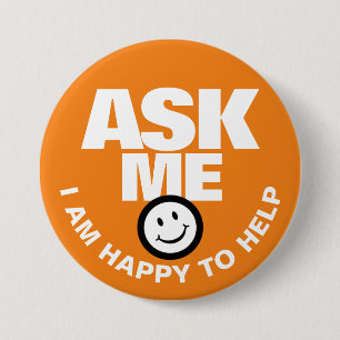 Badge Rond 7,6 Cm Demande-moi Je suis heureux d'aider orange