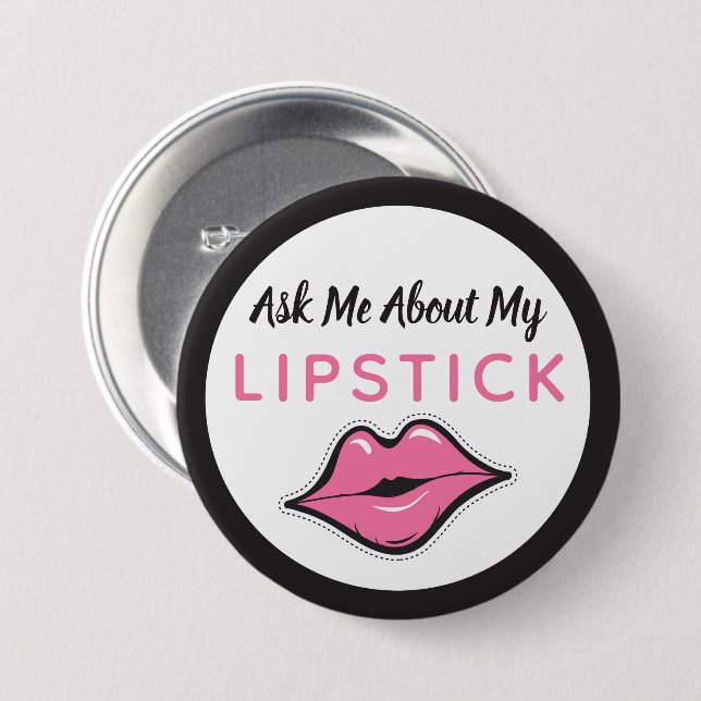 Badge Rond 7,6 Cm Demandez-Moi À Propos De Mon Distributeur De Lipst (Devant & derrière)