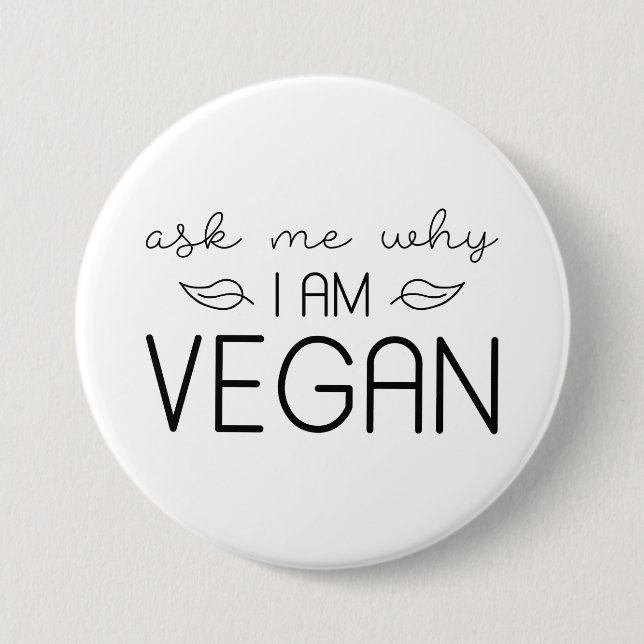 Badge Rond 7,6 Cm Demandez-Moi Pourquoi Je Suis Vegan (Devant)