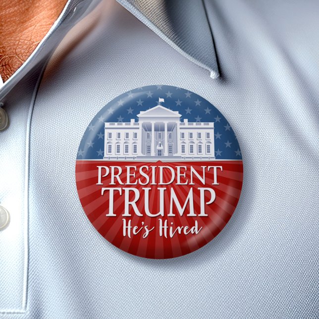 Badge Rond 7,6 Cm Donald Trump - Il est embauché - 2024 (Trump Button)
