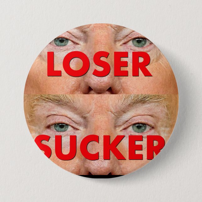 Badge Rond 7,6 Cm Donald Trump LOSER SUCKER (Devant)