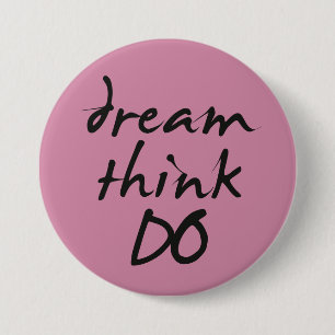 Badge Rond 7,6 Cm Dream, think, do - Motivational quote for her