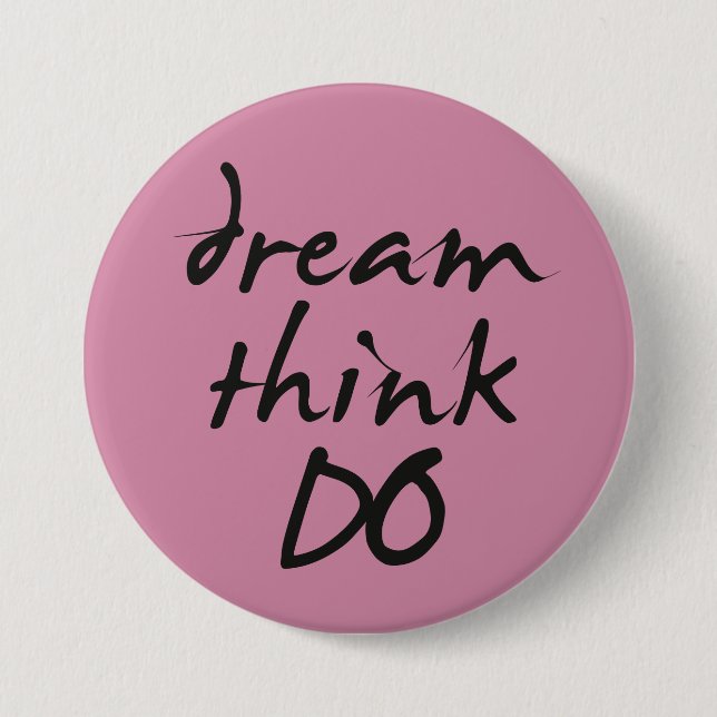 Badge Rond 7,6 Cm Dream, think, JO - Motivational quote for her (Devant)