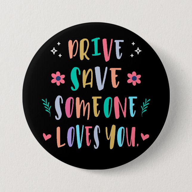 Badge Rond 7,6 Cm Drive safe someone loves you (Devant)