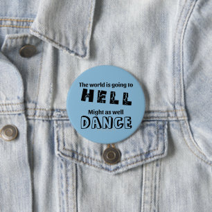 Badge Rond 7,6 Cm Drôle Dancer Pin ou Nametag Button Hell Dance