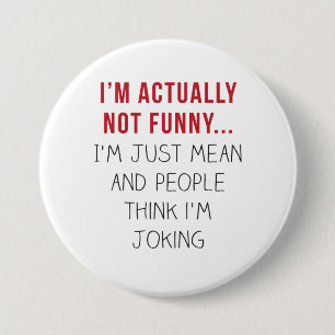 Badge Rond 7,6 Cm En fait, je ne suis pas drôle... Je suis juste m