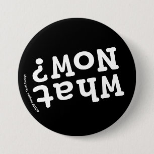 Badge Rond 7,6 Cm Et maintenant ?