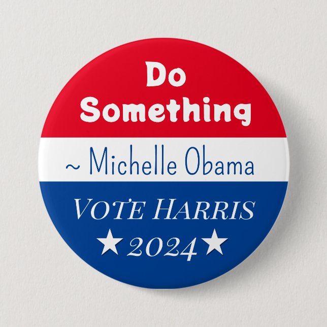 Badge Rond 7,6 Cm Faire quelque chose | Michelle Obama dit | Vote Ha (Devant)