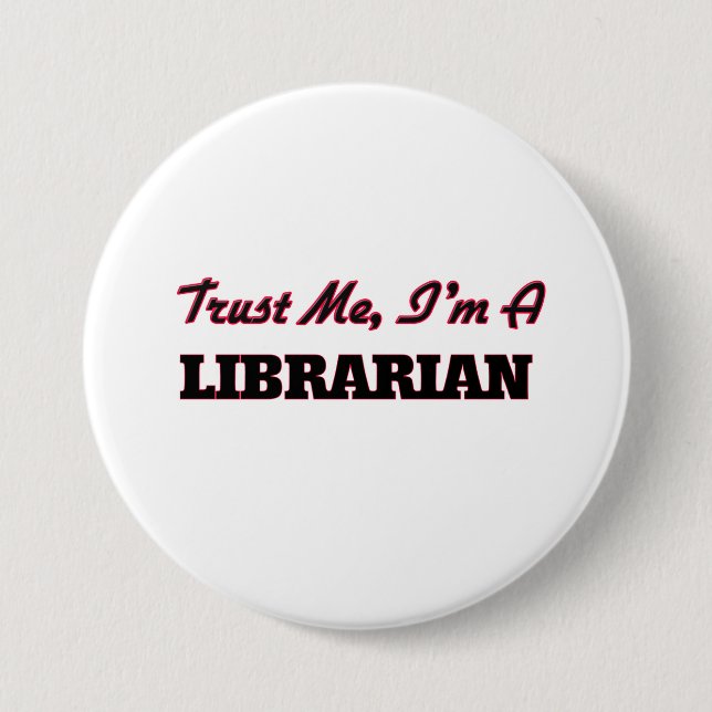 Badge Rond 7,6 Cm Faites-moi confiance je suis un bibliothécaire (Devant)