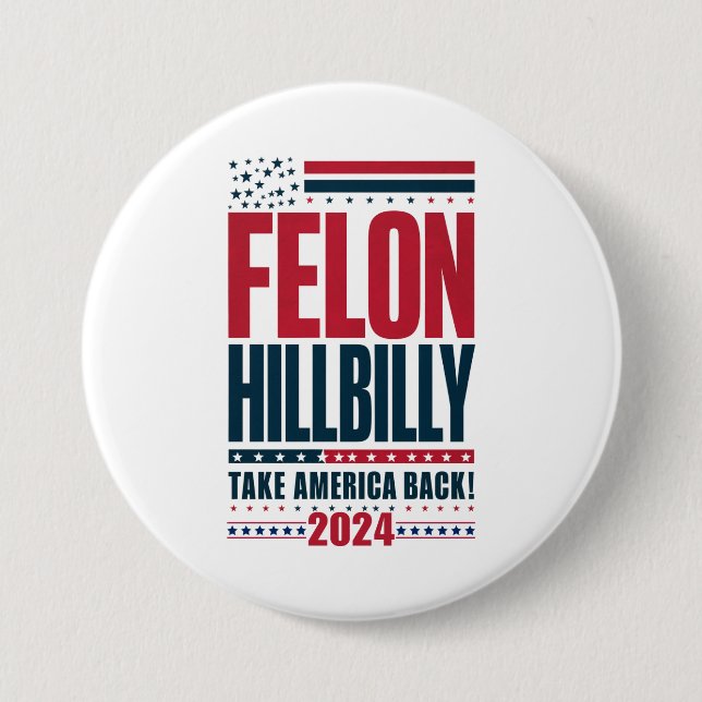 Badge Rond 7,6 Cm Felon Hillbilly 2024 Trump Vance 2024 Election (Devant)