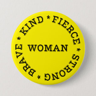 Badge Rond 7,6 Cm Fierce Strong Brave Kind Woman