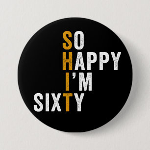 Badge Rond 7,6 Cm Funny 60e anniversaire So Happy I'm Sixty 60