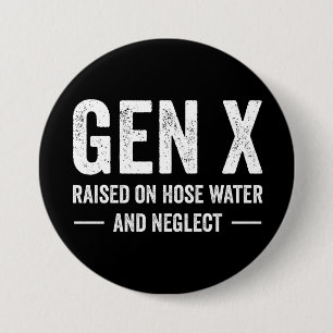Badge Rond 7,6 Cm Génération X élevée à l'eau de tuyau et à la négli