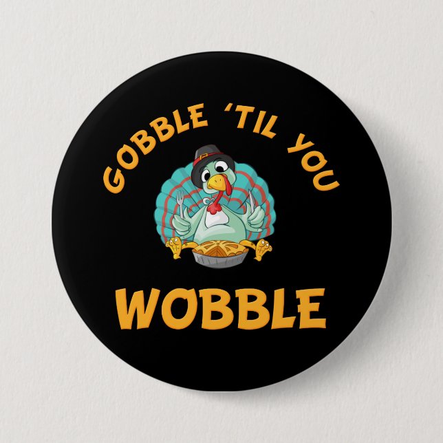 Badge Rond 7,6 Cm Gobble Jusqu'À Ce Que Vous Tournez Drôle Turquie T (Devant)